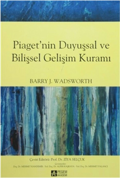 Barry J. Wadsworth Piaget'nin Duyuşsal ve Bilişsel Gelişim Kuramı 1
