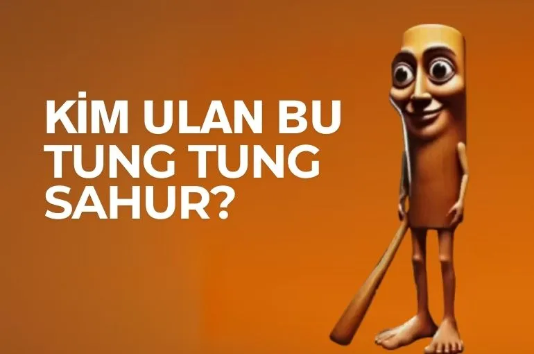 Tung Tung Sahur Kimdir? Nedir? Nasıl ortaya çıktı? Ne söylüyor? Tung Tung Sahur Kimdir? Nedir? Nasıl ortaya çıktı? Ne söylüyor?